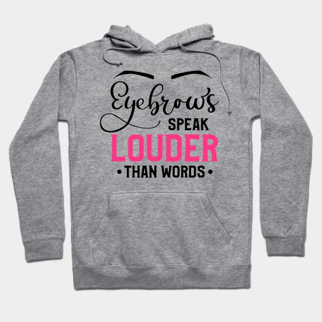 Eyebrows Speak Louder Than Words Hoodie by Glam Damme Diva